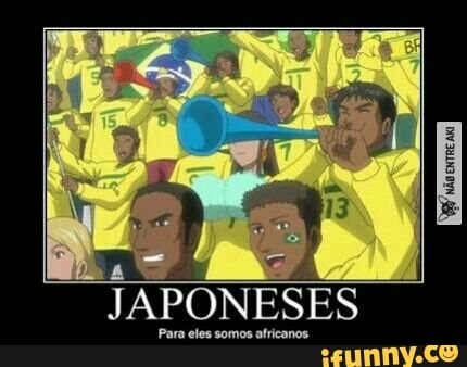 JAPONESES
Para eles somos africar