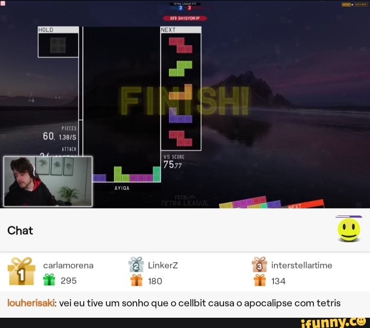 BD
carlamorena Linkerz
295
louherisaki: vei eu tive um sonho que o cellbit causa o apocalipse com tetris