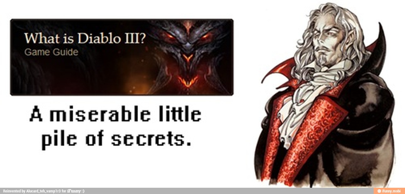 What is Diablo III?
A miserable little
pile of secrets.