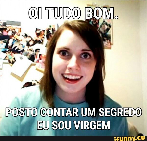 O TUDO BON
EUISOU VIRGEM