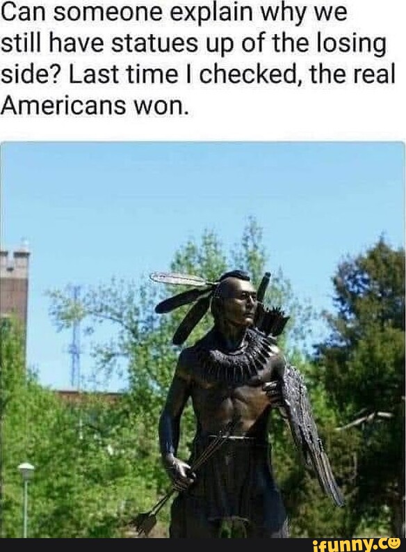 Can someone explain why we still have statues up of the losing side