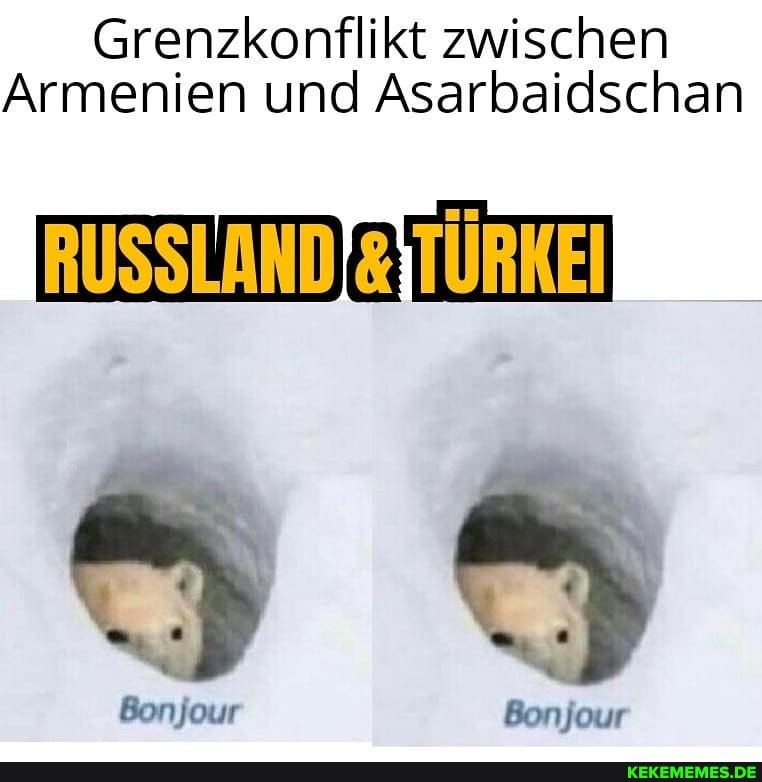 Grenzkonflikt zwischen
Armenien und Asarbaidschan
RUSSLAND TÜRKEI
Bonjour Bonjour