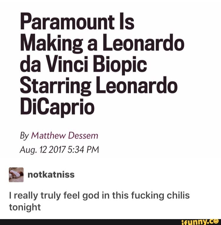 Paramount Is Making A Leonardo Da Vinci Biopic Starring Leonardo Dicaprio By Matthew Dessem Aug