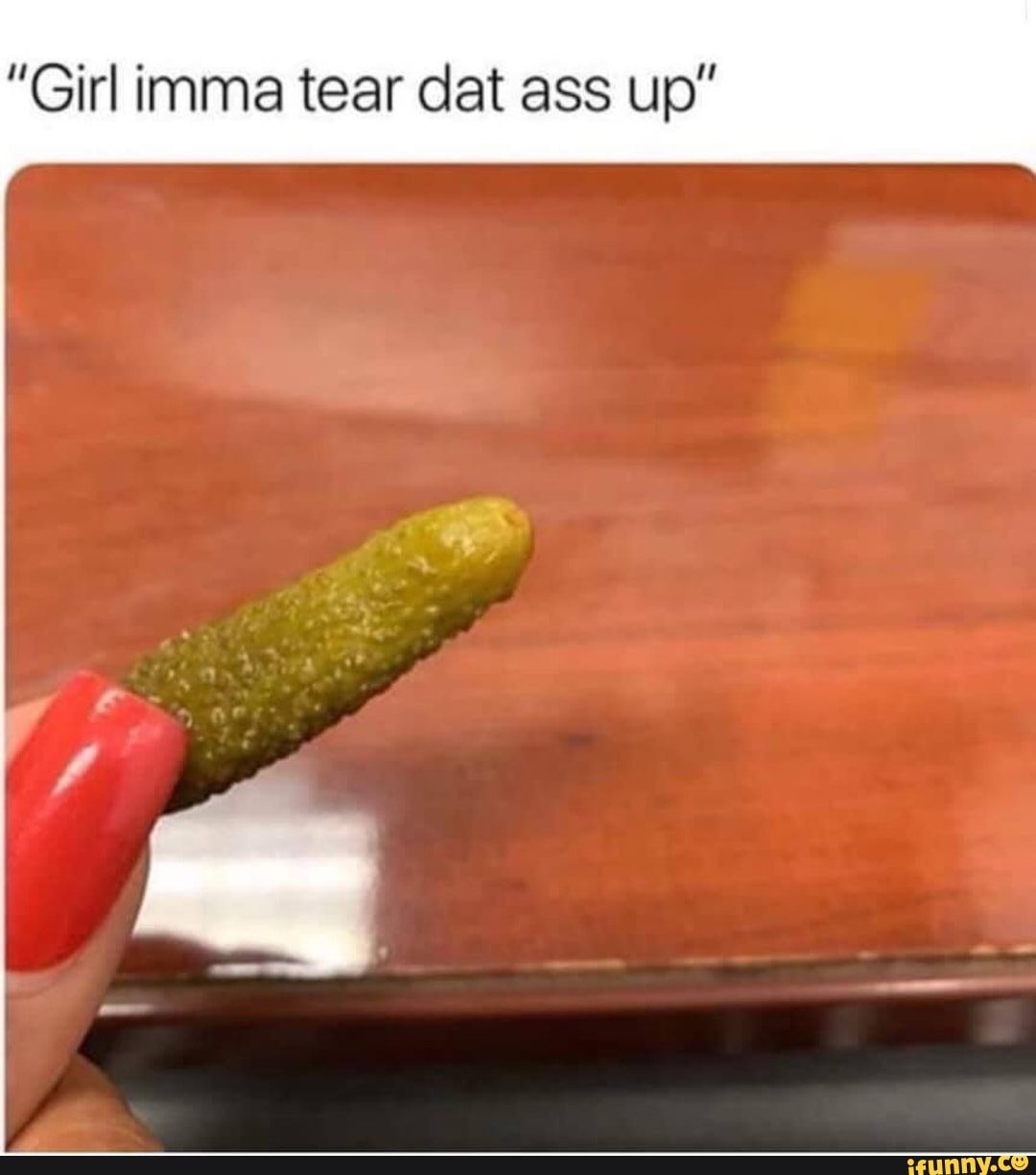 Girl imma tear dat ass up