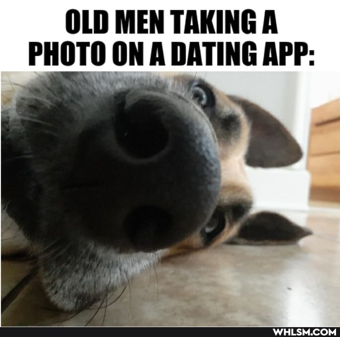 OLD MEN TAKING A PHOTO ON A DATING APP: