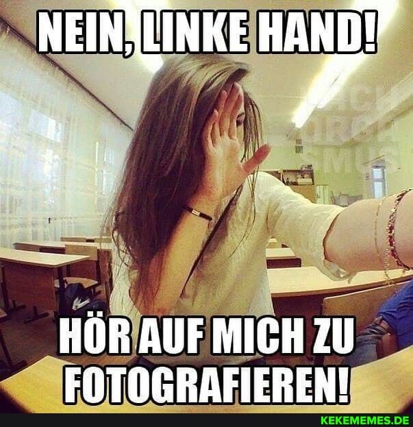 HAND?
HÜR AUF MICH ZU ENTNEGRAFIEREN!