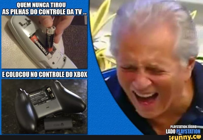 QUEM NUNCA TIROU
AS PILHAS DO CONTROLE DA TV.
