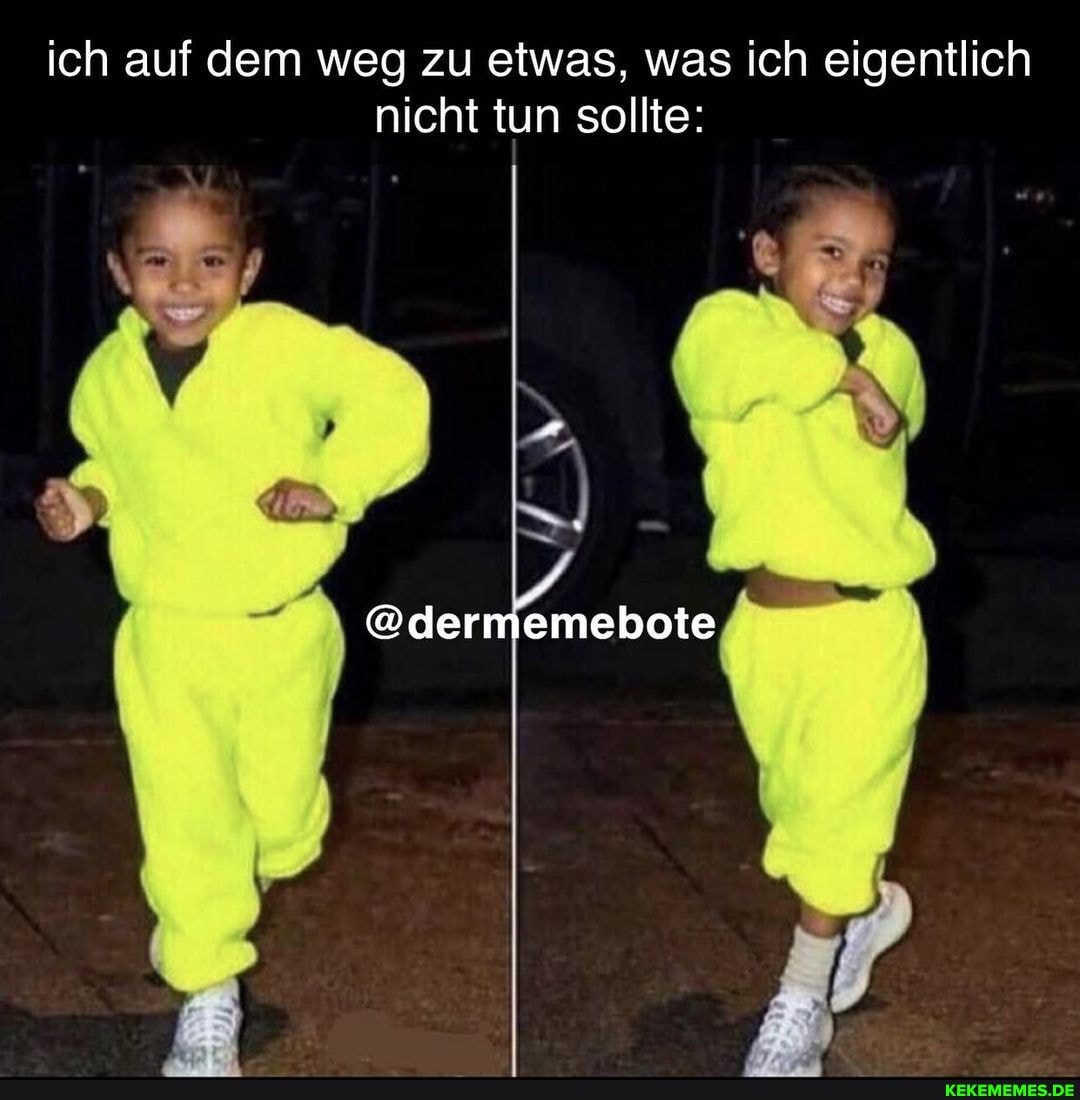 ich auf dem weg zu etwas, was ich eigentlich nicht tun sollte:
@dermemebote