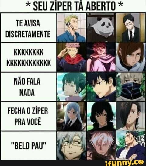 * SEU ZIPER TÁ ABERTO *
TEAVISA DISCRETAMENTE
NÃO FALA
NADA
FECHA O ZÍPER
"BELO PAU"