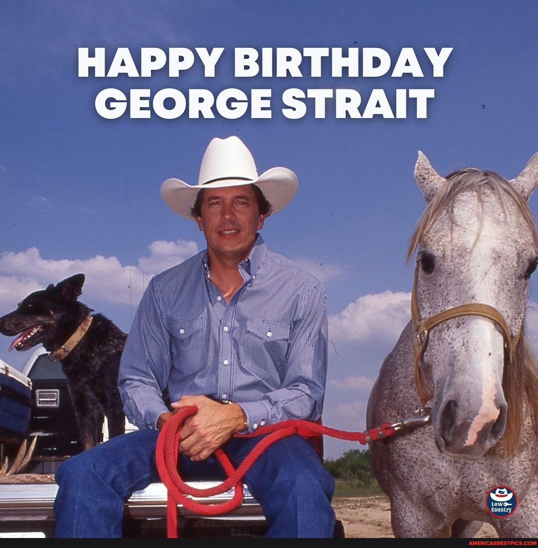 Happy Birthday To The King Georgestrait Happy Birthday George