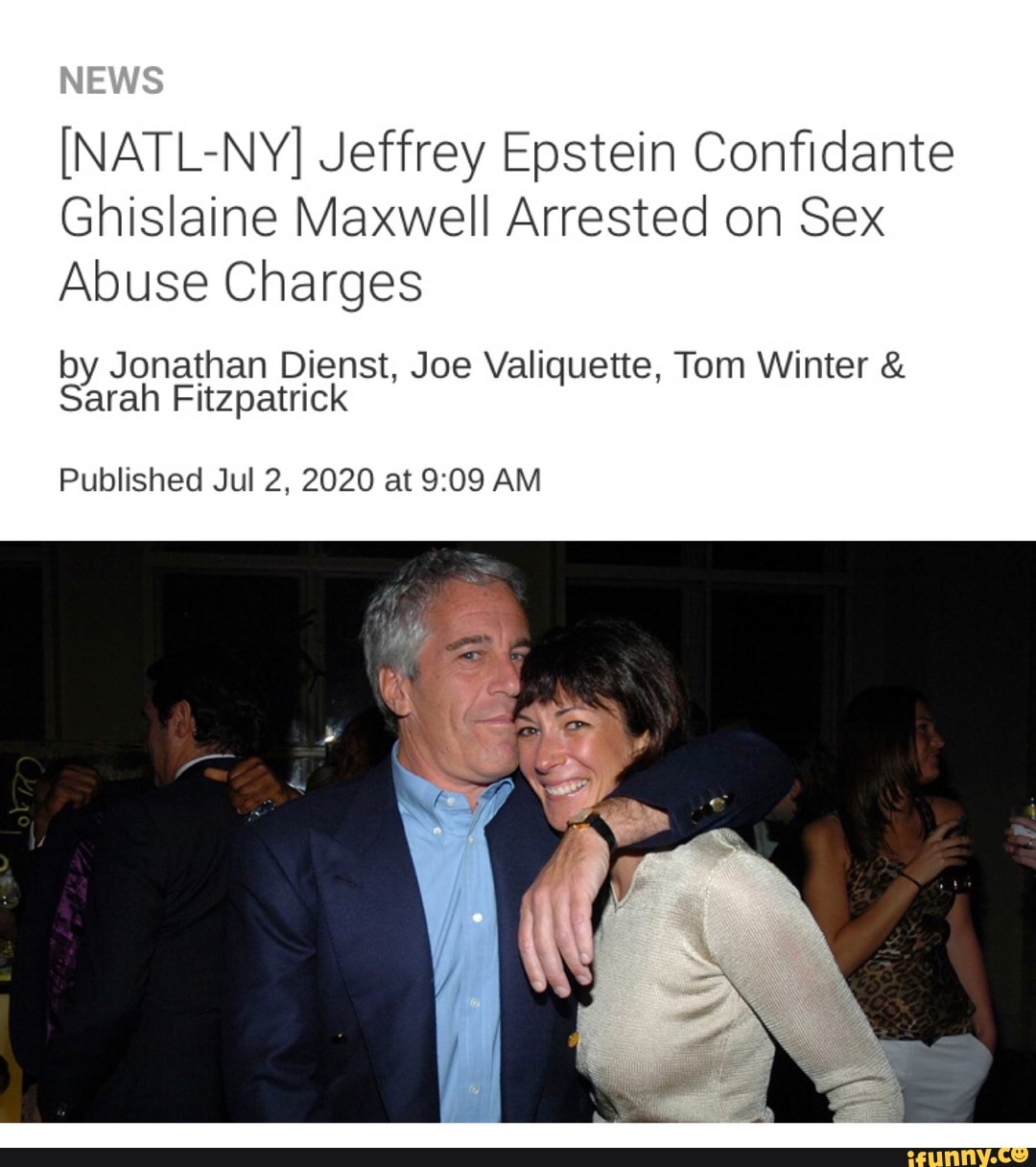 [natl Ny] Jeffrey Epstein Confidante Ghislaine Maxwell Arrested On Sex