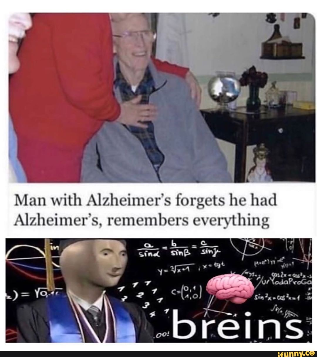 Man with Alzheimer's forgets he had
Alzheimer's, remembers everything
reins:
