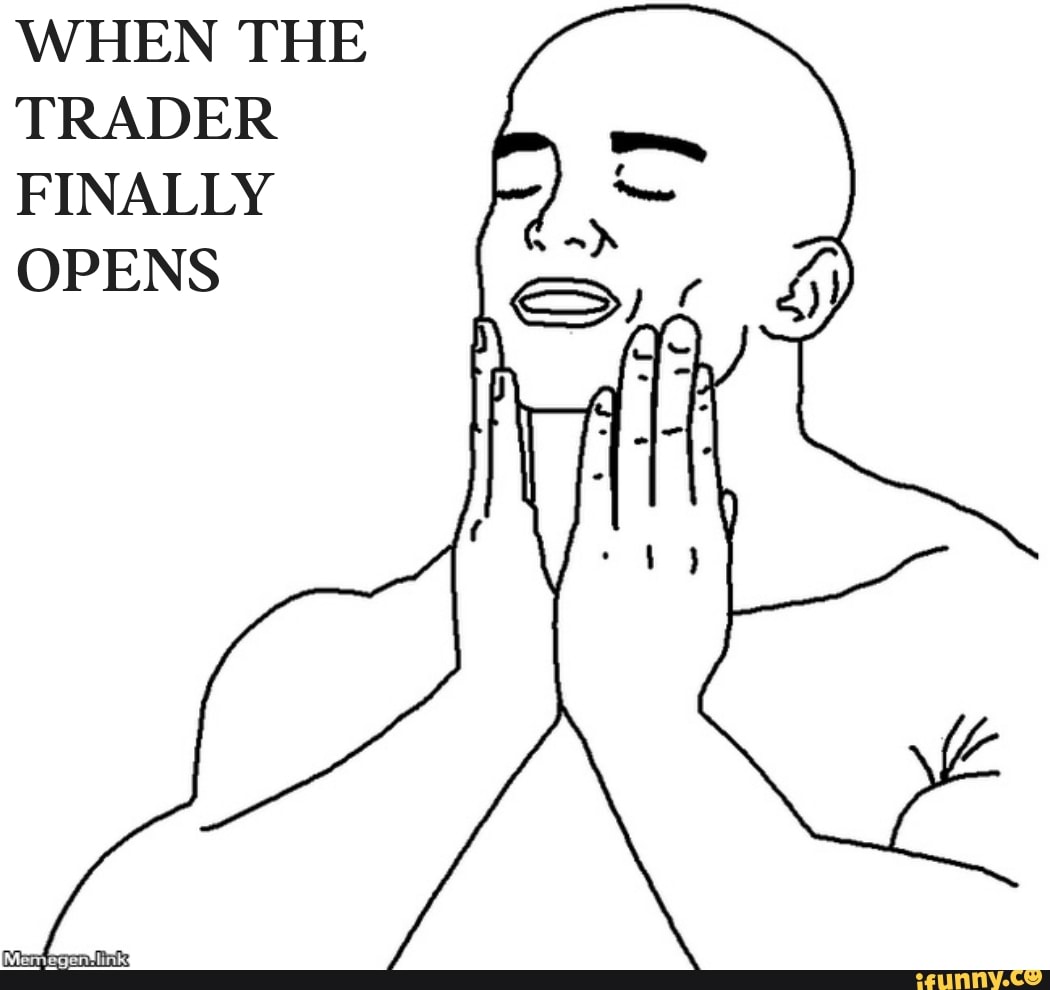 WHEN THE TRADER FINALLY OPENS