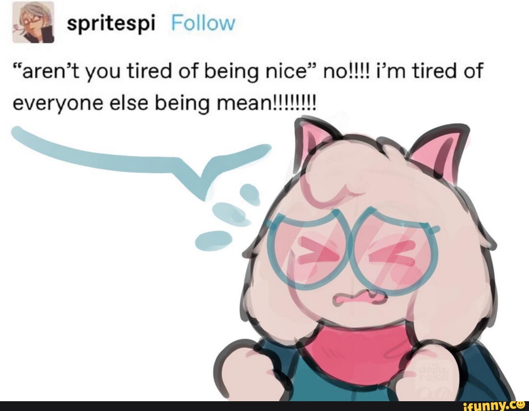 Rulesei - rulesei I spritespi Follow "aren't you tired of being nice ...