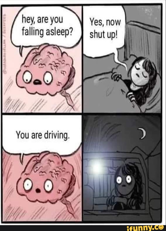 Hey, are you falling asleep? Yes, shut ual - iFunny