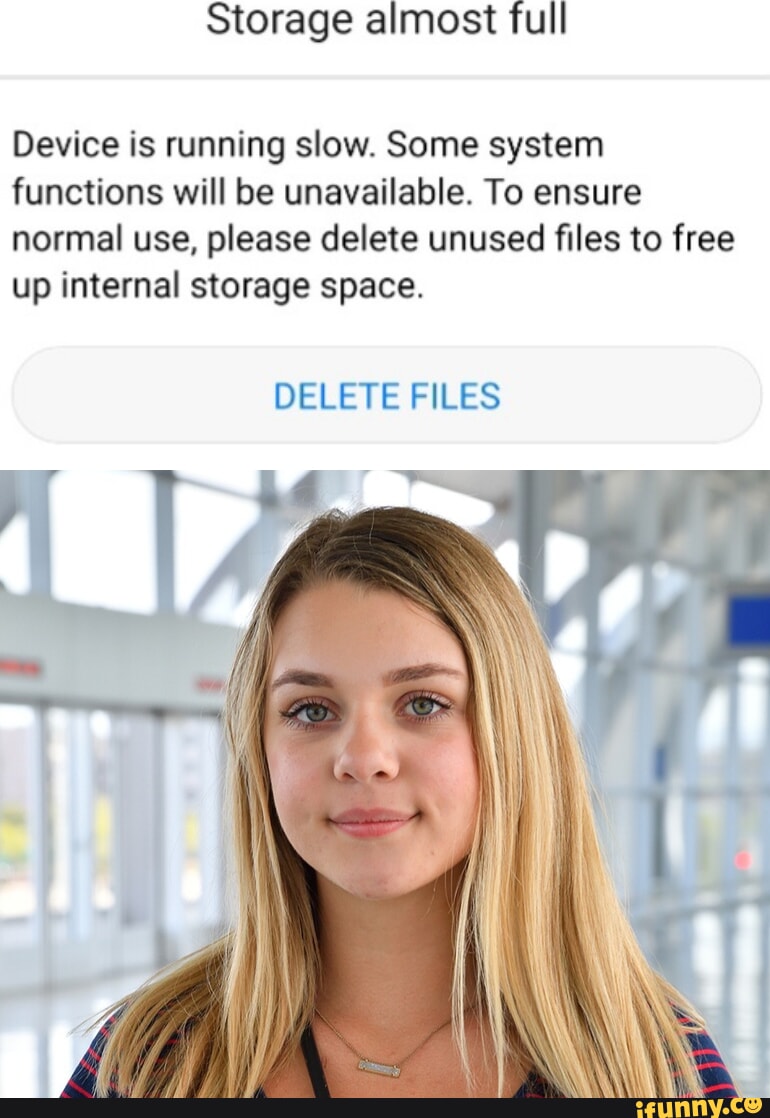 Storage almost full Device is running slow. Some system functions 