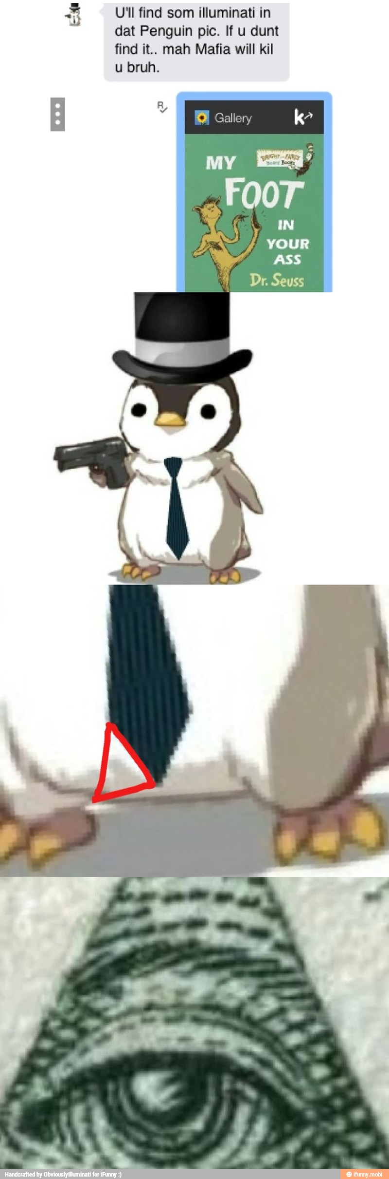 {Ut find som illuminati in
dat Penguin pic. If dunt
find it.. mah Mafia will kil