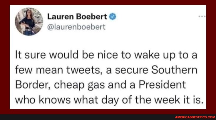 Lauren Boebert @ It sure would be nice to wake up to a few mean tweets ...