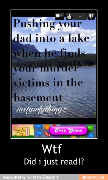 ad into a
lake
Did i just read!? - Wtf
Did i just read!?