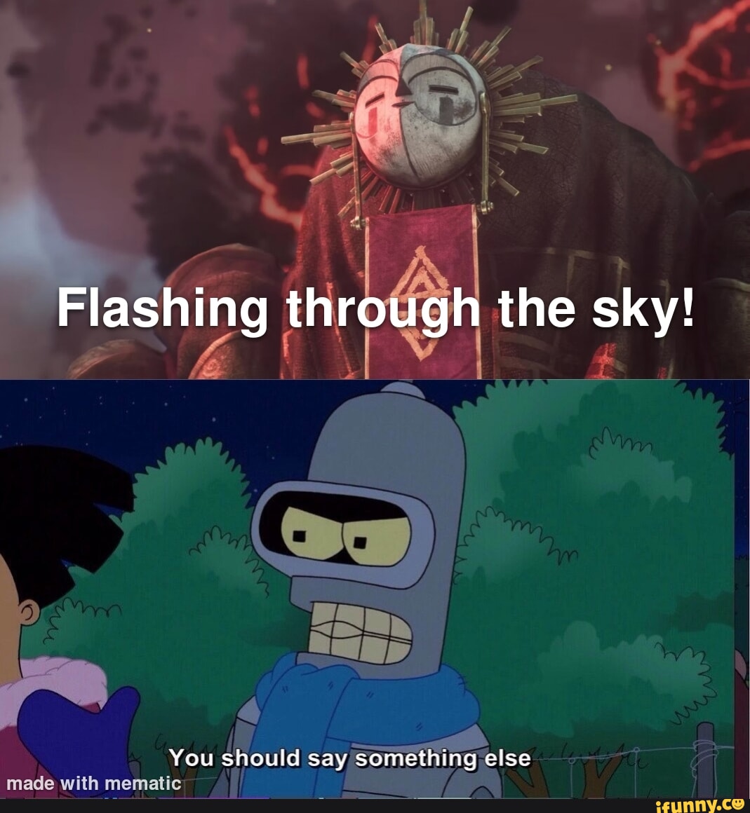 Flashing through the sky! LAY You should say something else - iFunny