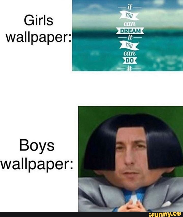 Girls wallpaper: Boys wallpaper: - iFunny