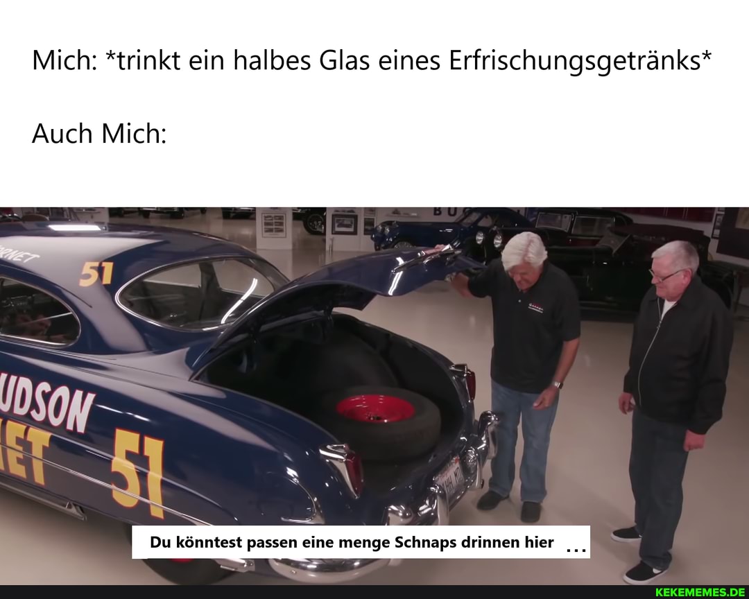 Mich: *trinkt ein halbes Glas eines Erfrischungsgetränks*
Auch Mich:
Du könntest passen eine menge Schnaps drinnen hier