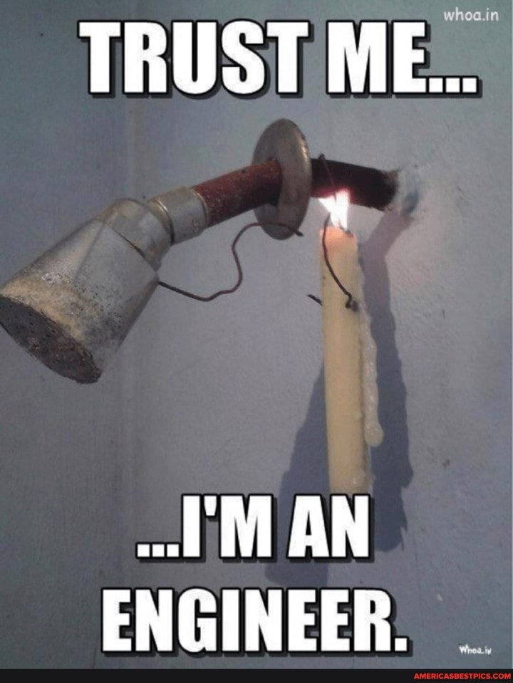 whoa.in
TRUST ME...
AN ENGINEER.