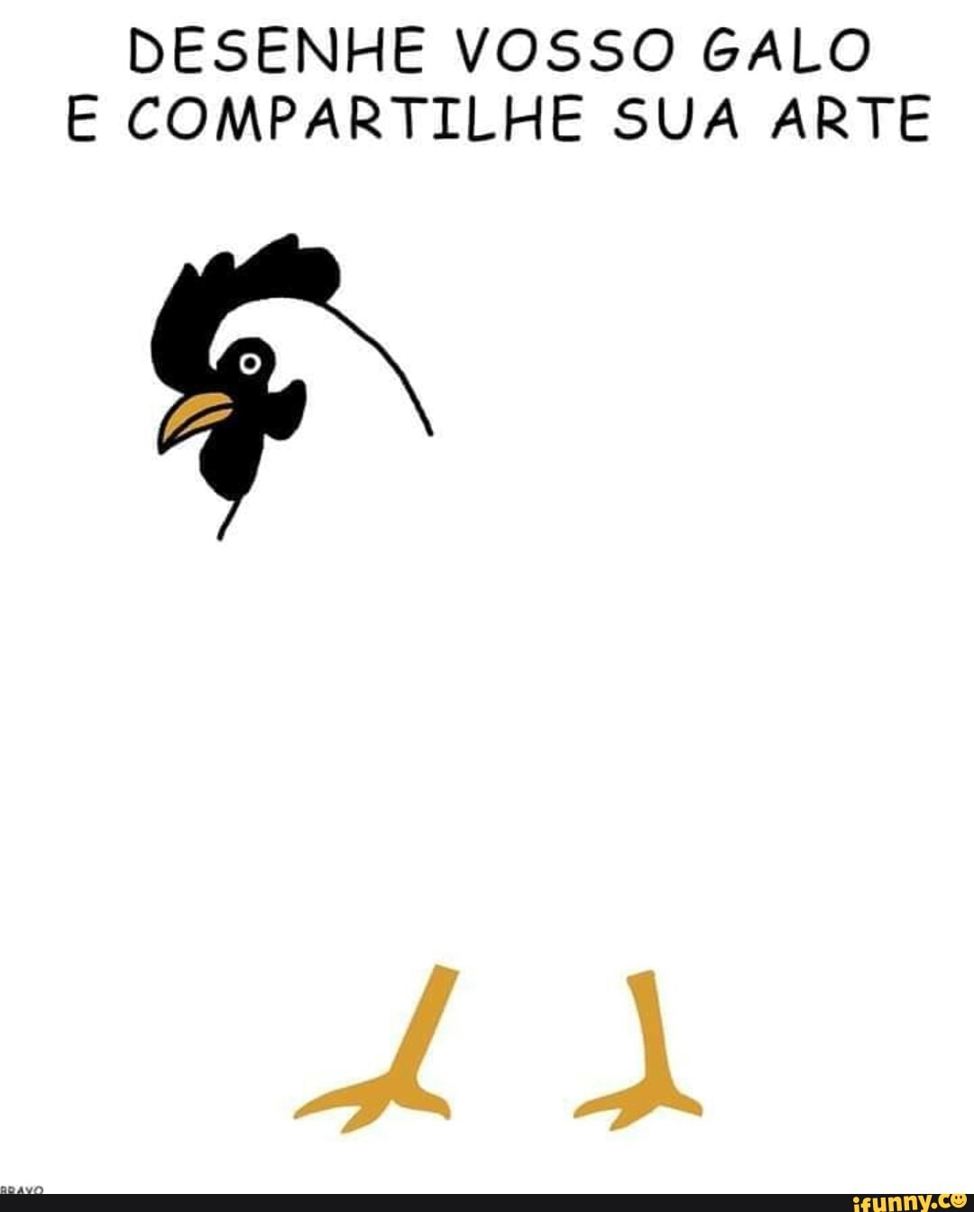 DESENHE VOSSO GALO
E COMPARTILHE SUA ARTE