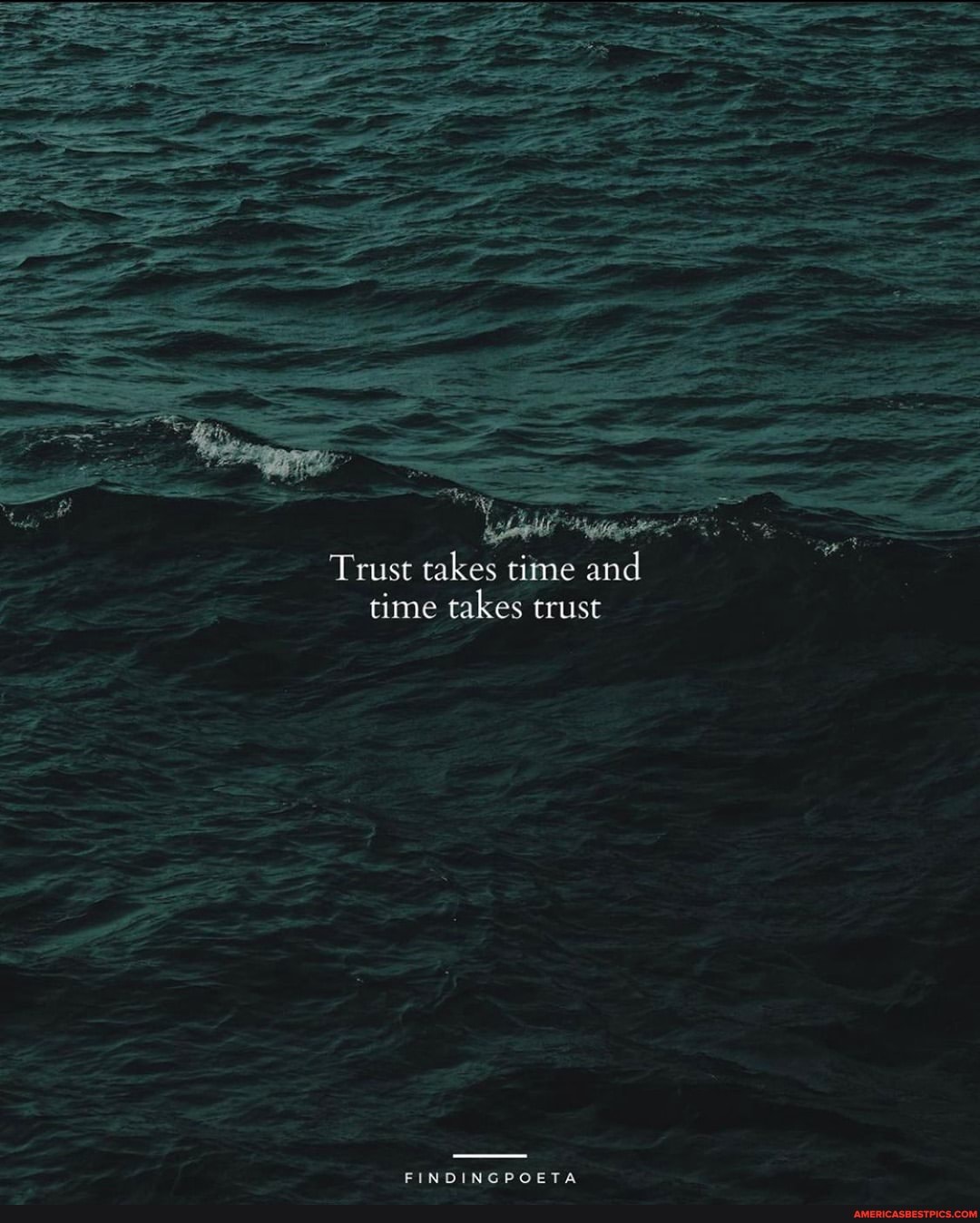 Trust takes time and time takes trust
FINDINGPOETA