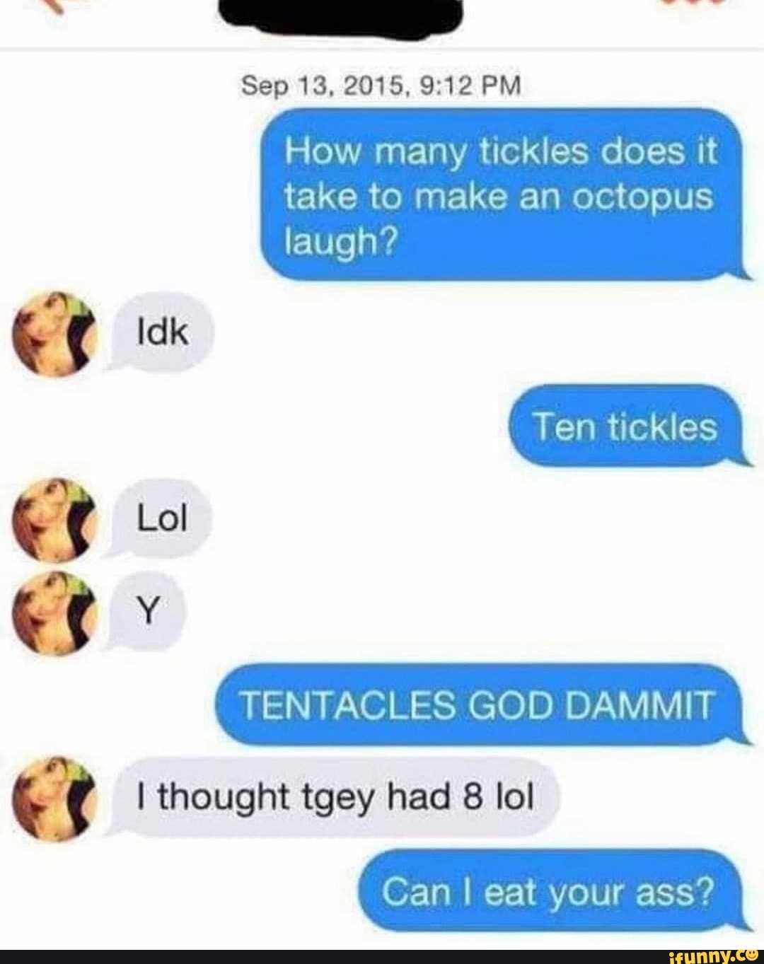 Sep 13, 2015, PM How many tickles does it take to make an octopus laugh