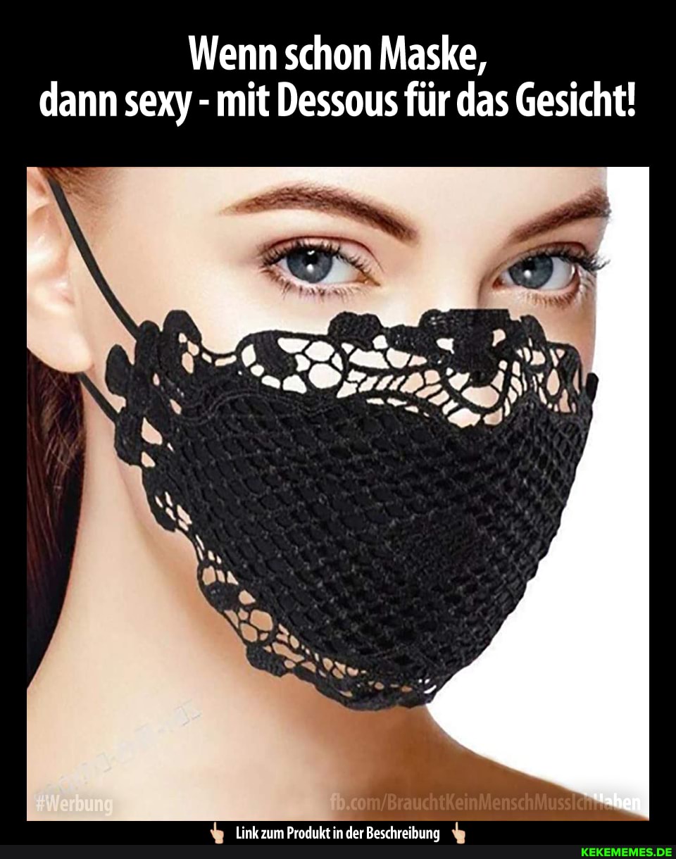 Wenn schon Maske, dann sexy - mit Dessous für das Gesicht!
de