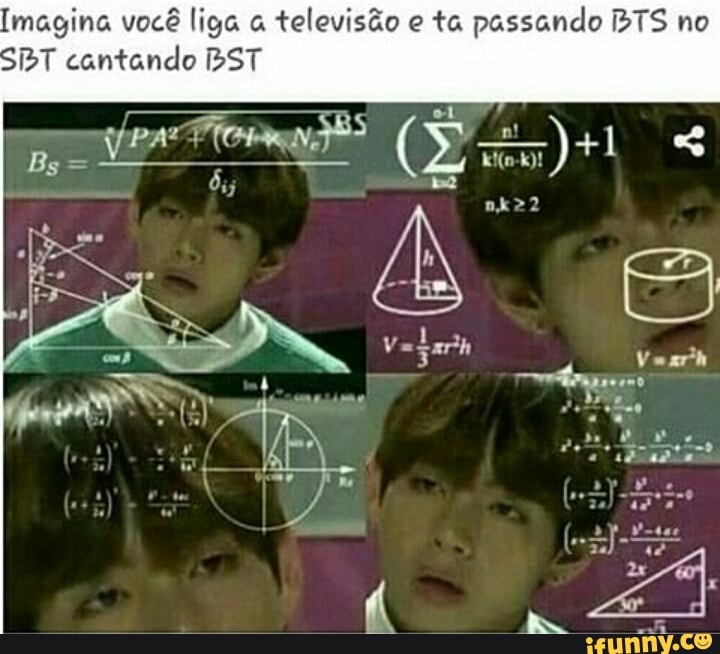magina você liga a
televisão e ta passando BTS no