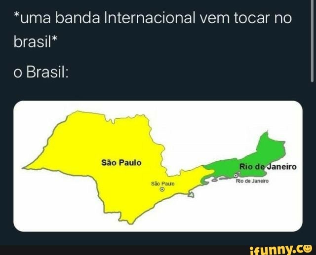 *uma banda Internacional vem tocar no
brasil*
o Brasil: