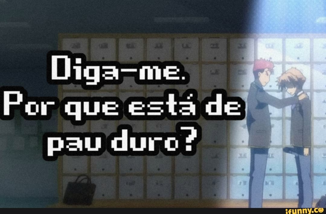 Diga-me.
Por que es de pau duro ?