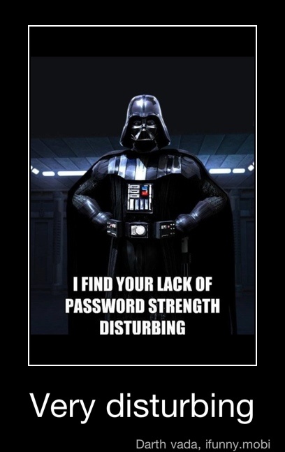 PASSWORD STRENGTH
DISTURBING
Very disturbing - Very disturbing