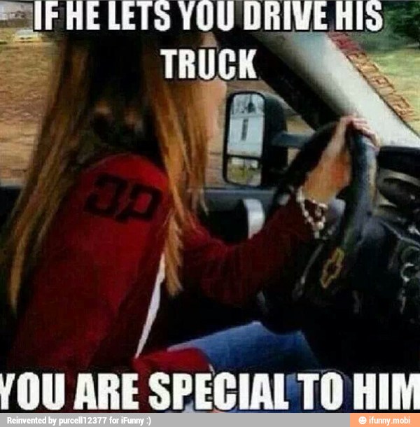 = HE LETS YOU DRIVE lo:
TRUCK
E
/0U ARE
SPECIALTO HIM