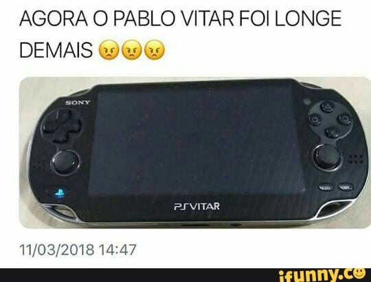 AGORA O PABLO VITAR FOI LONGE
DEMAIS t9 9 69