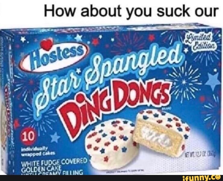 How about you suck our
FUDGE COVERED
