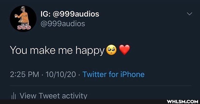 @999audios
@999audios
You make me happy
PM Twitter for iPhone
ill View Tweet activity