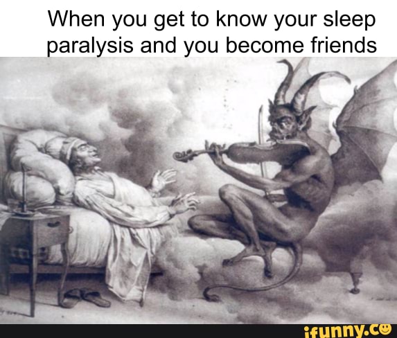 When you get to know your sleep paralysis and you become friends ...