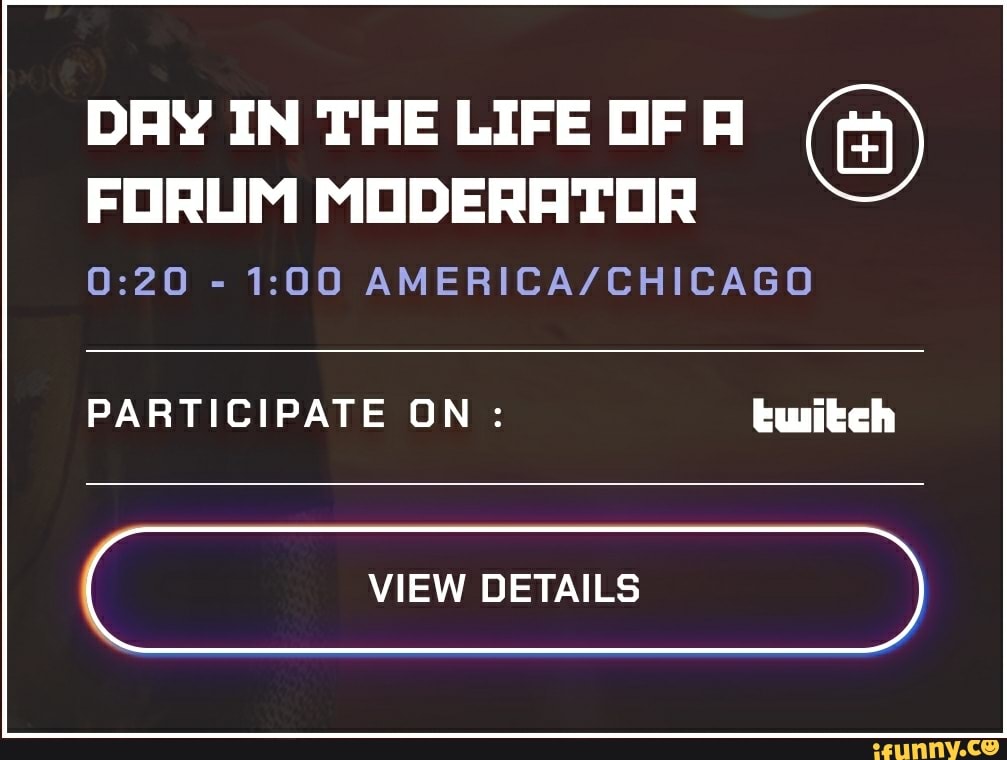 Day In The Life Of A Forum Moderator Participate On Twitch View Details