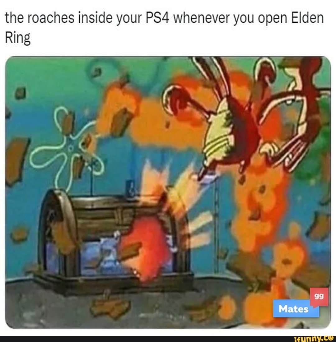 The roaches inside your whenever you open Elden Ring Mates - iFunny