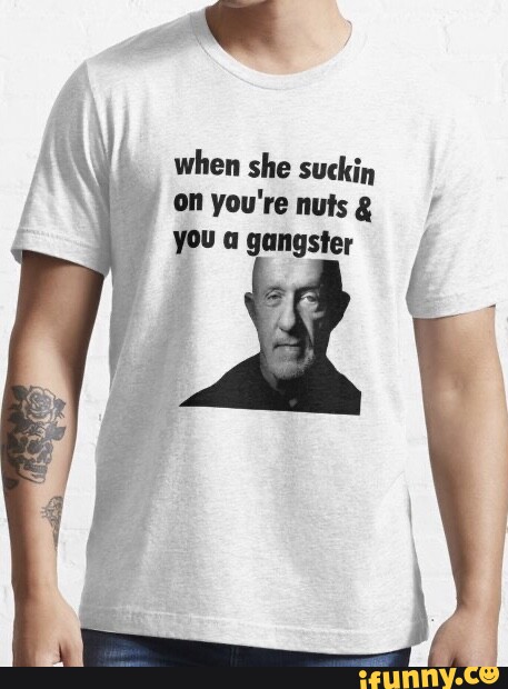 When she suckin on you're nuts you a gangster - iFunny