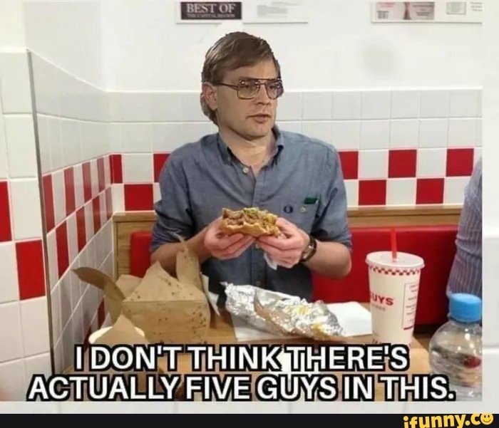 Ttrinkgiieres Actually Five Guys In This Ifunny 8015