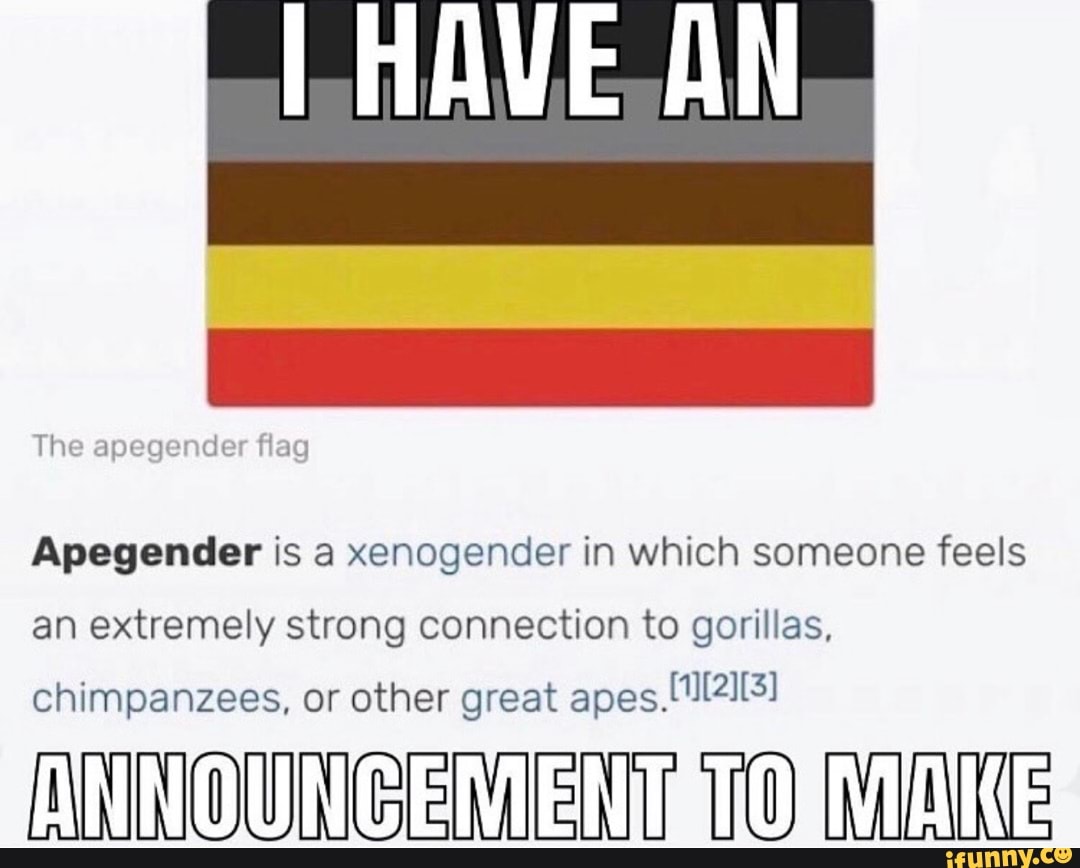 The apegender flag Apegender is a xenogender in which someone feels an