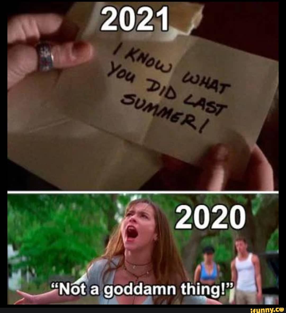 2021
2020
"Not a goddamn thing!"