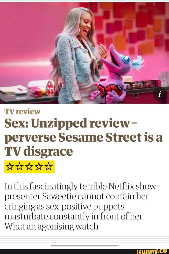 Tvreview Sex Unzipped Review Perverse Sesame Street Is Tv Disgrace In This Fascinatingly 