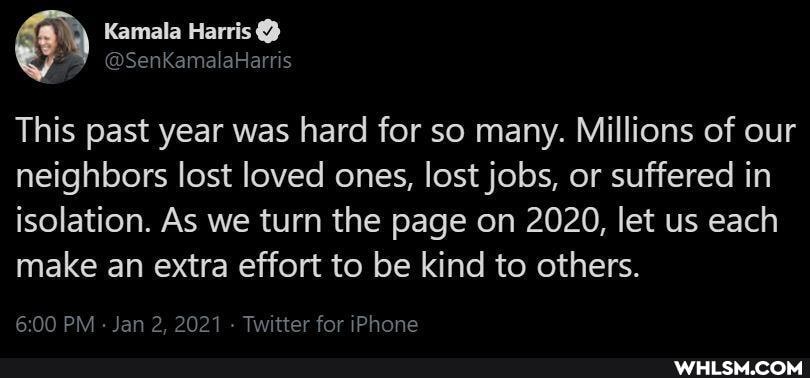 This past year was hard for so many. Millions of our neighbors lost loved ones, lost jobs, or suffered in isolation. As we turn the page on 2020, let us each make an extra effort to be kind to others.
PM - Jan 2, 2021 - Twitter for iPhone