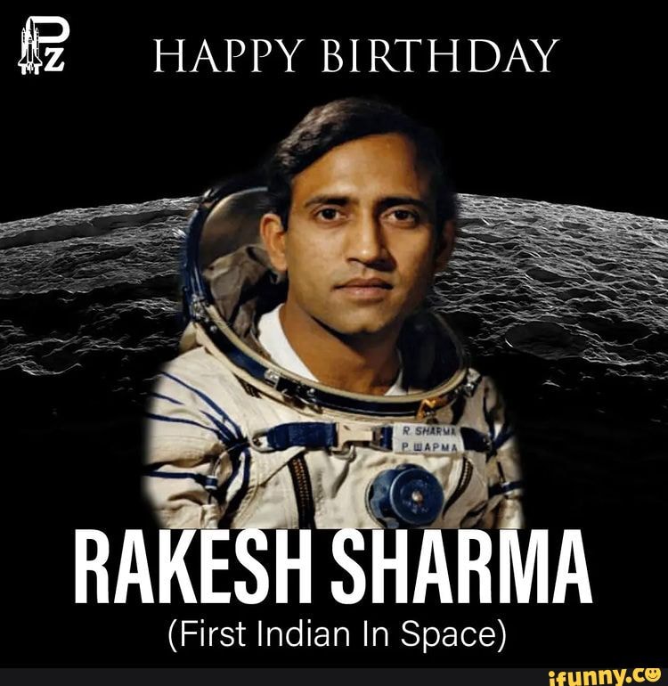 HAPPY BIRTHDAY RAKESH SHARMA (First Indian In Space) iFunny