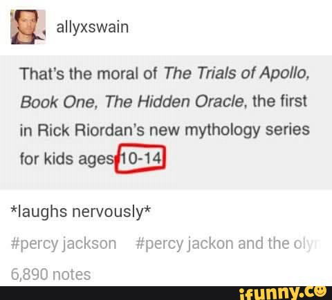 That S The Moral Of The Trials Of Apollo Book One The Hidden Oracle Me First In Rick Riordan S New Mythology Series For Kids Ages Iaughs Nervously Percyjackson Percyjackon And Her 6 0 Notes